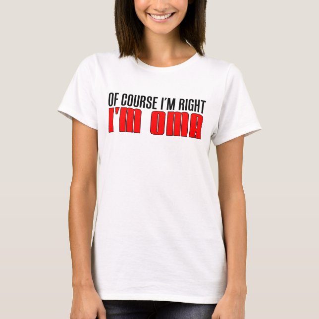 I'm Right I'm Oma T-Shirt (Front)