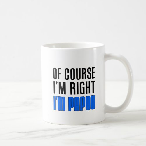 Im Right Im Papou Mug