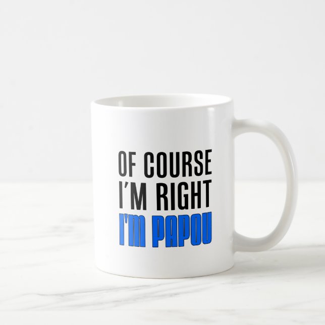 I'm Right I'm Papou Mug (Right)