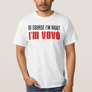 I'm Right I'm Vovo (Portuguese Grandpa) T-Shirt