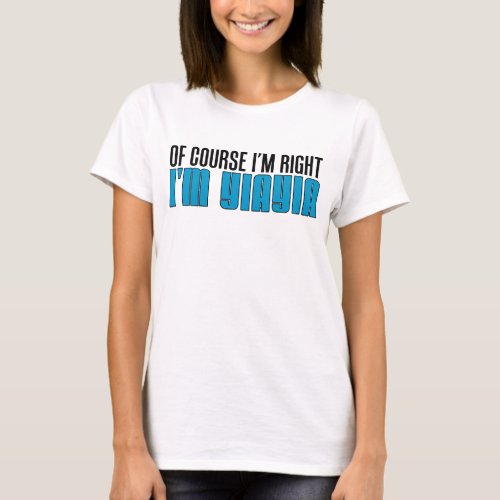 Im Right Im YiaYia T_Shirt