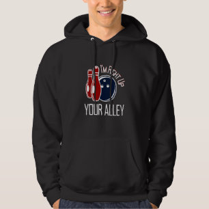 Im Right Up Your Alley   Bowling Ball And Pins Gra Hoodie