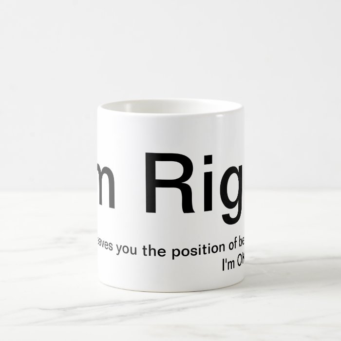 "I'm Right, You're Wrong" Mug