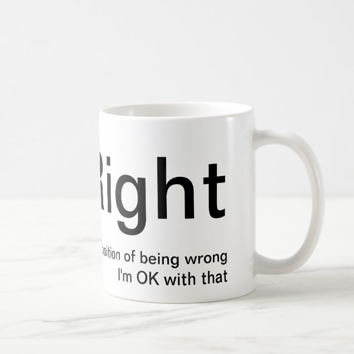 "I'm Right, You're Wrong" Mug