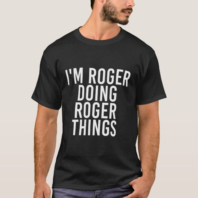 I'M Roger Doing Roger Things Funny Christmas Gift  T-Shirt (Front)