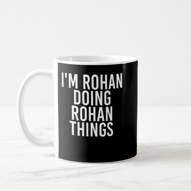 I'M ROHAN DOING ROHAN THINGS Name Funny Birthday G Coffee Mug (Left)