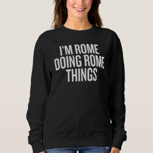 I'M ROME DOING ROME THINGS Slogan Sweatshirt