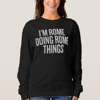 I'M ROME DOING ROME THINGS Slogan Sweatshirt