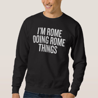 I'M ROME DOING ROME THINGS Slogan Sweatshirt