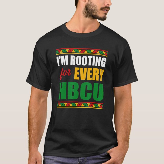 I'm Rooting For Every HBCU Black History Month Pri T-Shirt (Front)