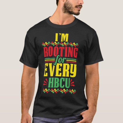 Im Rooting For Every HBCU Black History T_Shirt