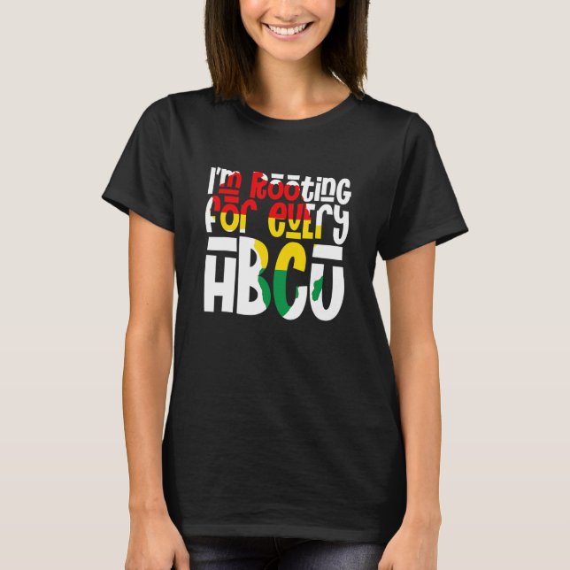 I'm Rooting For Every HBCU Black Pride African Pri T-Shirt (Front)