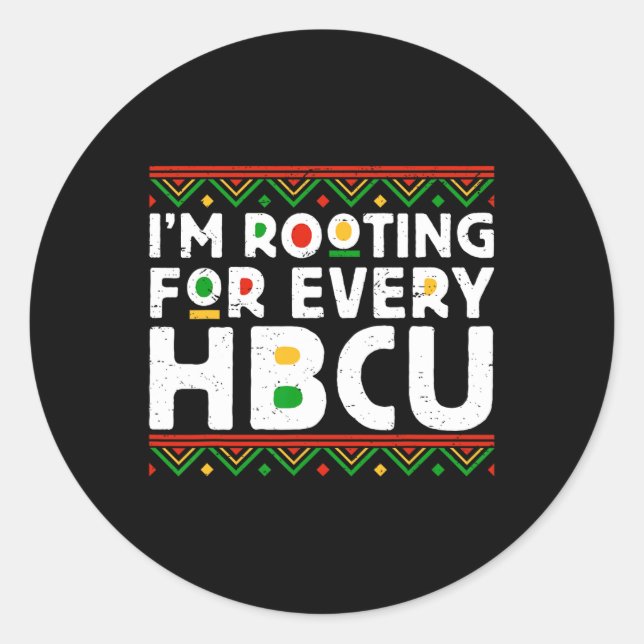 I'm Rooting For Every Hbcu Historical Black Colleg Classic Round Sticker (Front)