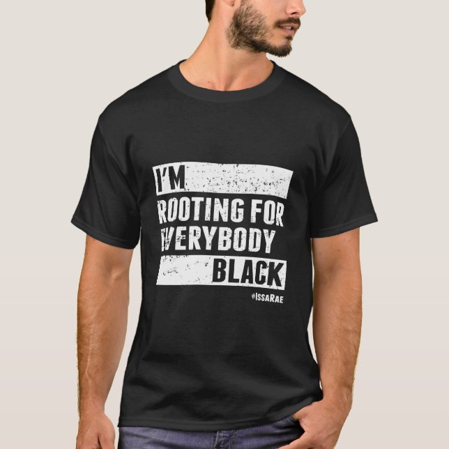 I'M Rooting For Everybody Black Distressed T-Shirt (Front)