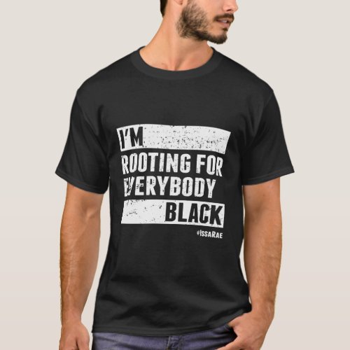 IM Rooting For Everybody Black Distressed T_Shirt