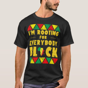 i'm rooting for everybody black T-Shirt