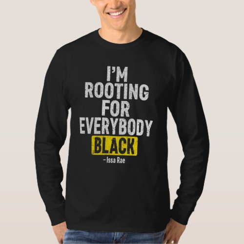 Im Rooting For Proud Everybody Black Black Histor T_Shirt