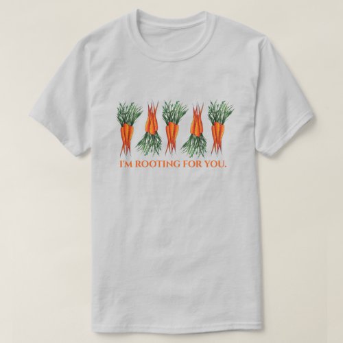 Im Rooting for You Bunch of Carrots Encouragement T_Shirt