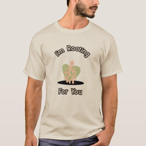 Im Rooting for You Funny Gardening T_Shirt