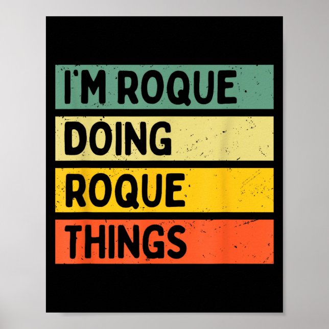 I'm Roque Doing Roque Things Funny D Quote  Poster (Front)