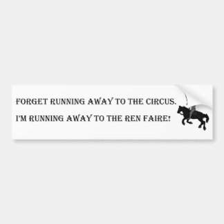 I'm Running Away To The Ren Faire|Bumper Sticker