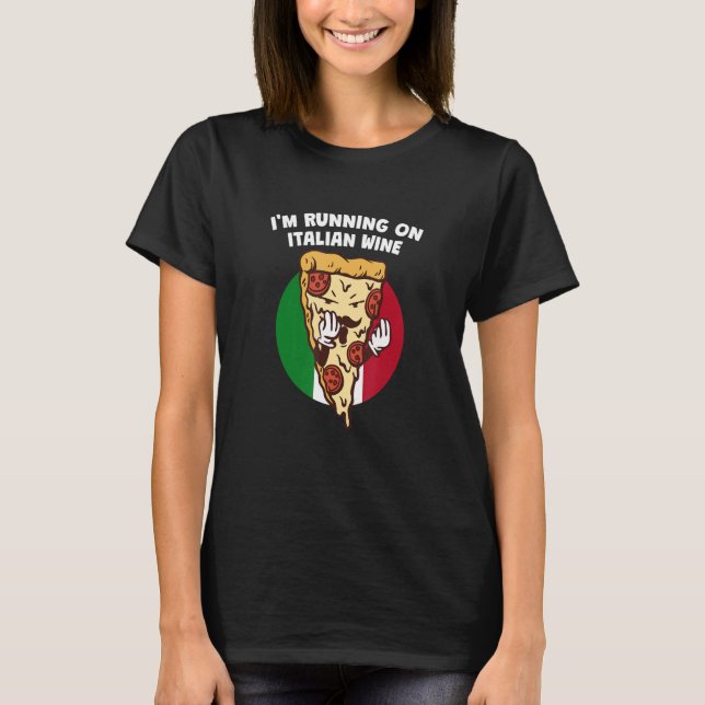 Im Running on Italian Wine Party Humor Reunion Ita T-Shirt (Front)