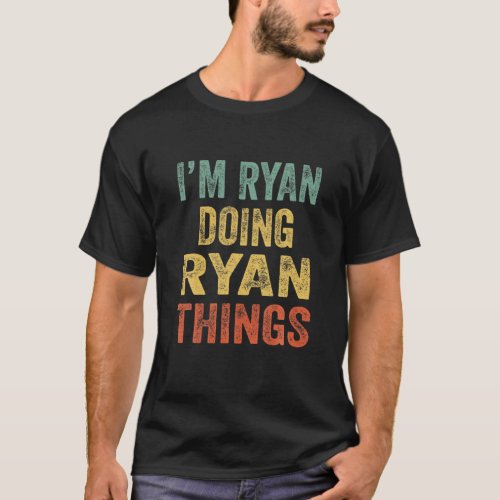 Im Ryan Doing Ryan Things Fun Personalized First T_Shirt