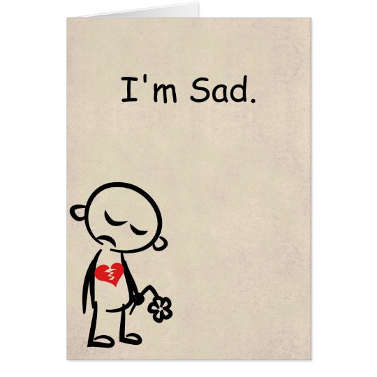 I'm Sad. Broken Heart Card. | Zazzle.com