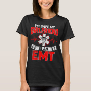 I'm Safe My Girlfriend Is An Emt National Emt Week T-Shirt