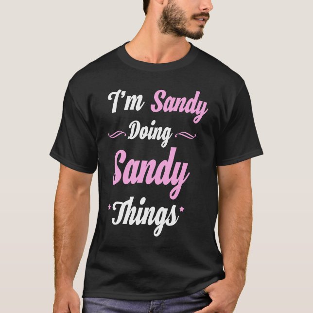 Im Sandy Doing Sandy Things T-Shirt (Front)