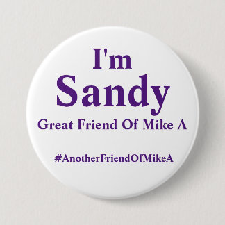 I'm Sandy - Great Friend Of Mike A Button