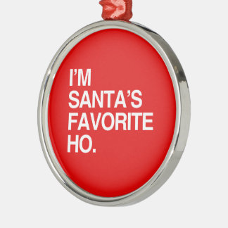 I'M SANTA'S FAVORITE HO METAL ORNAMENT