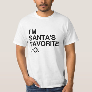 I'M SANTA'S FAVORITE HO -.png T-Shirt