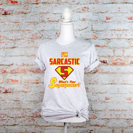 I'm Sarcastic What's Your Superpower? Graphic T-shirt