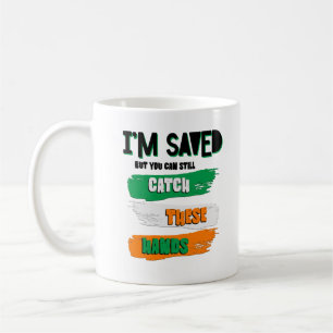 I'm Saved But You Can Still Catch These Hands Coffee Mug