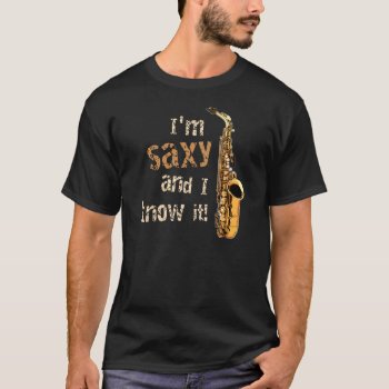 I'm Saxy T-shirt by OffRecord at Zazzle