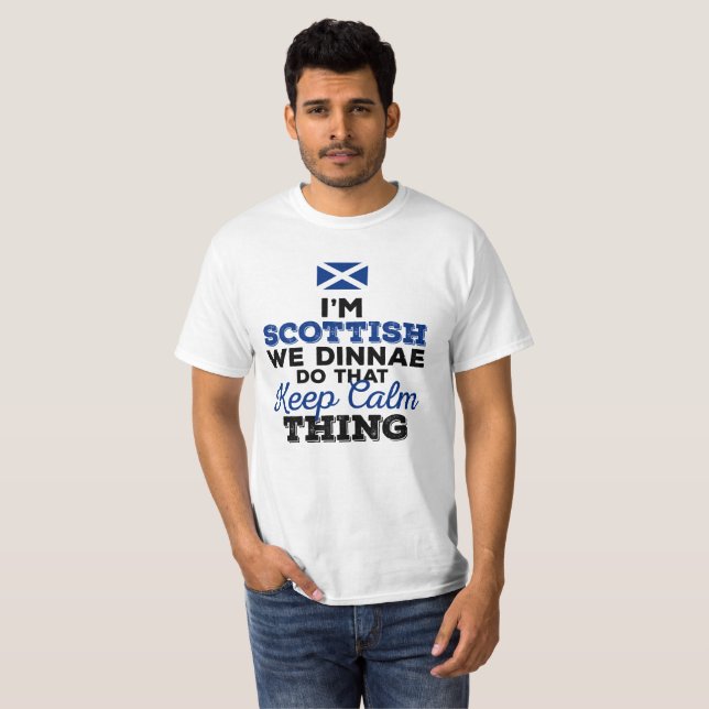 I'm Scottish we dinnae do that Keep Calm Thing T-Shirt (Front Full)