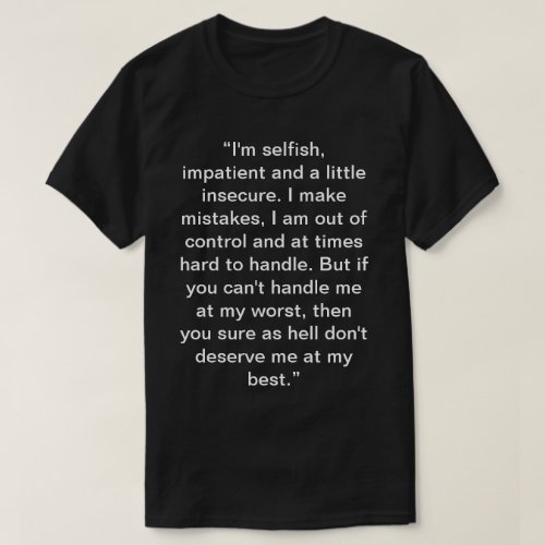 Im selfish impatient and a little insecure T_Shirt