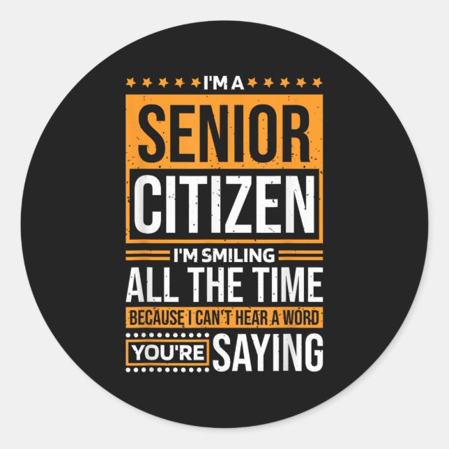 I'm Senior Citizen I'm Smiling All The Time, Senio Classic Round Sticker (Front)
