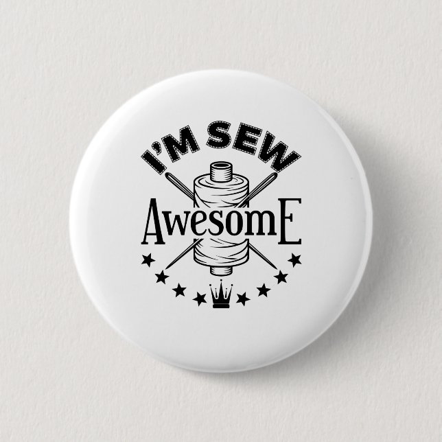 I'm Sew Awesome Sewing Lover Seamstress Button (Front)