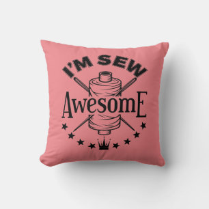 I'm Sew Awesome Sewing Lover Seamstress Throw Pillow
