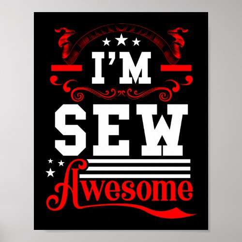 Im Sew Awesome Sewing Quilting Crocheting Poster