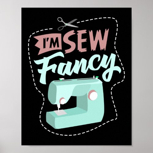 Im Sew Fancy Sewing Machine Quilting Crocheting Poster