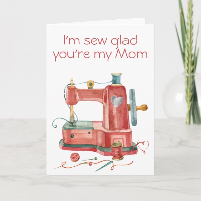 I'm Sew glad You're my Mom Mothers Day Card (Front)