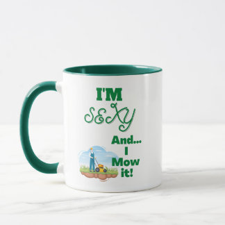 I'm Sexy And I Mow It Funny Lawn Mower Mug