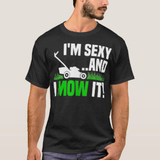 Im Sexy and I Mow It Lawn Mowing Funny Gardening T-Shirt