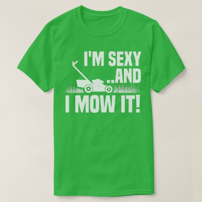 Im Sexy and I Mow It Lawn Mowing Funny Gardening  T-Shirt (Design Front)