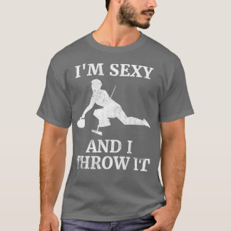 Im Sexy And I Throw It Ice Curling Gift for Rock T-Shirt