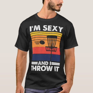 I'm sexy and I throw it, Vintage Disc Golf Frolf G T-Shirt