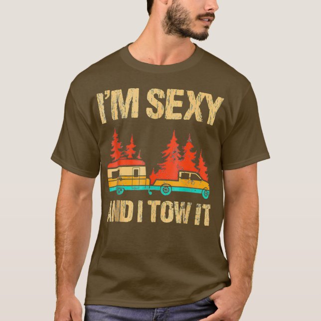 Im Sexy And I Tow It Bigfoot Camp Trees Hike T-Shirt (Front)